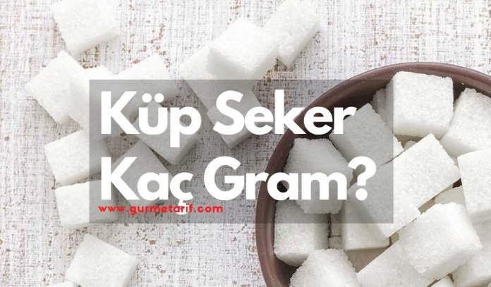 1 küp şeker kaç gramdır?