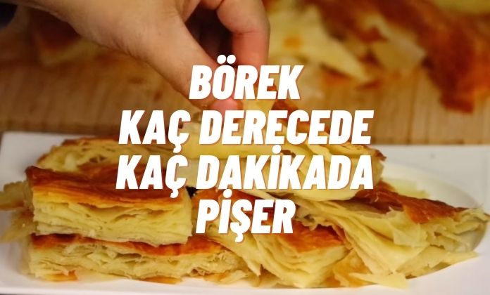 Börek kaç derecede pişer?, Börek kaç dakikada pişer? Börek pişme süresi nedir?